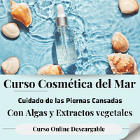 Imagen del curso online "Cosmética del Mar", que incluye fórmulas paso a paso con algas y extractos vegetales para aliviar el dolor y la pesadez de las piernas cansadas