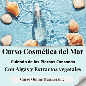 Imagen del curso online "Cosmética del Mar", que incluye fórmulas paso a paso con algas y extractos vegetales para aliviar el dolor y la pesadez de las piernas cansadas